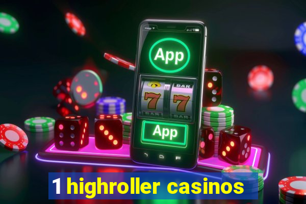 1 highroller casinos